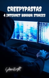 4 Internet Horror Stories Creepypastas