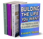 4 Self-Help Books In 1: Building The Life You Want, Self-Confidence For Success, Improve Your Relationship, Dealing With Negativity