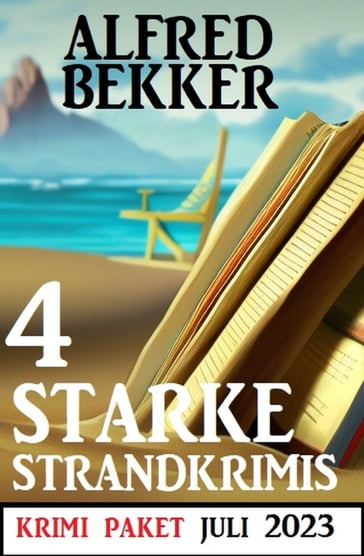 4 Starke Strandkrimis Juli 2023: Krimi Paket - Alfred Bekker
