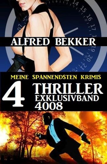 4 Thriller Exklusivband 4008 - Meine spannendsten Krimis - Alfred Bekker