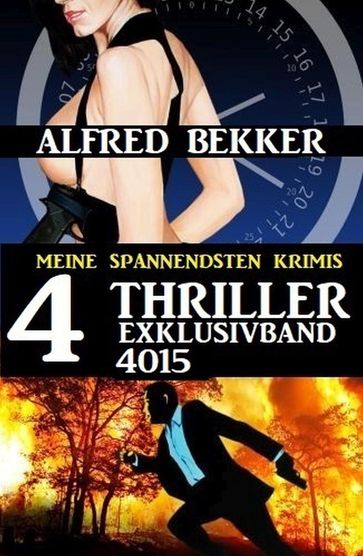 4 Thriller Exklusivband 4015 - Meine spannendsten Krimis - Alfred Bekker