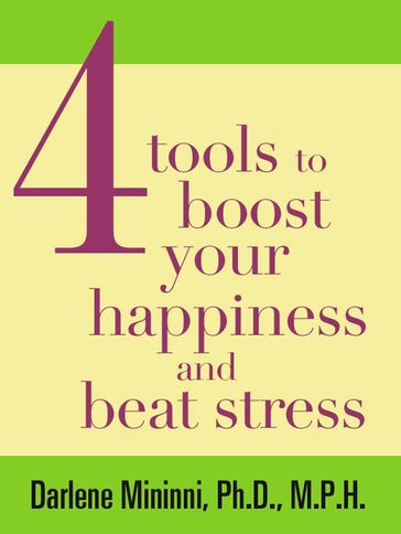 4 Tools to Boost Your Happiness and Beat Stress - Darlene Mininni
