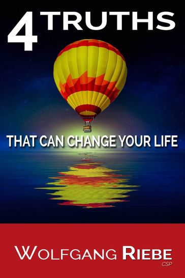 4 Truths That Can Change Your Life - Wolfgang Riebe