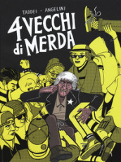 4 vecchi di merda. Una storia d orrore