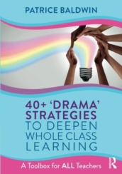 40+  `Drama¿ Strategies to Deepen Whole Class Learning