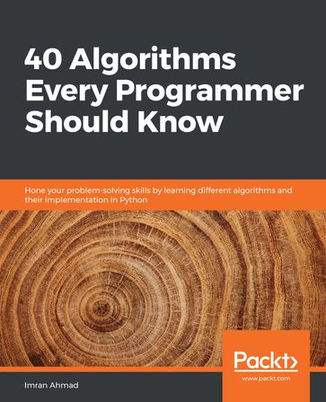 40 Algorithms Every Programmer Should Know - Imran Ahmad