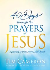 40 Days Through the Prayers of Jesus