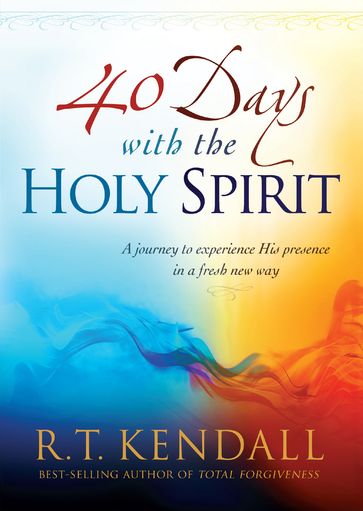 40 Days With the Holy Spirit - R.T. Kendall