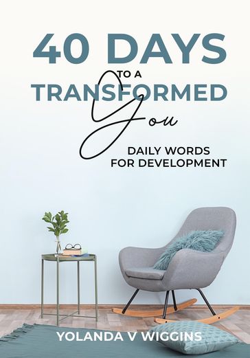40 Days to a Transformed You - Yolanda V Wiggins