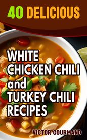 40 Delicious White Chicken Chili and Turkey Chili Recipes