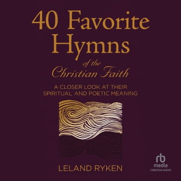 40 Favorite Hymns of the Christian Faith - Leland Ryken