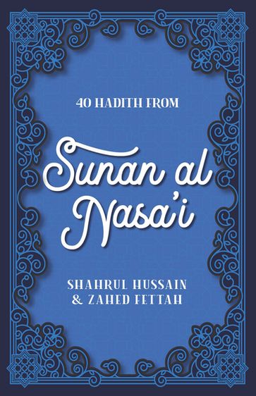 40 Hadith from Sunan al Nasa'I - Shahrul Hussain - Zahed Fettah