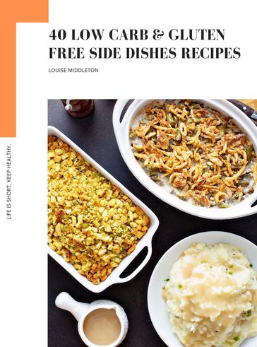 40 LOW CARB AND GLUTEN FREE SIDE DISHES RECIPES - LOUISE MIDDLETON