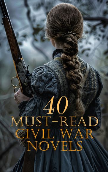 40 Must-Read Civil War Novels - Stephen Crane - John William De Forest - María Ruiz de Burton - B. K. Benson - G. A. Henty - Grant James - Ambrose Bierce - Joseph Alexander Altsheler - Mary Johnston - Harry Hazelton - Annie Randall White - Moyle Sherer - George W. Peck - Randall Parrish - John R. Musick - Robert W. Chambers - Washington Cable - Henry F. Keenan - Natalie Sumner Lincoln - John McElroy - Charles Carleton Coffin - Lucy Foster Madison - Edward Everett Hale - Francis Hopkinson Smith - Edward Payson Roe - Margaret Hill McCarter - Frederic W. Loring - James Lane Allen - Justin H. McCarthy - Mary Jane Holmes - Joel Chandler Harris - Harold Frederic - Thomas Wentworth Higginson