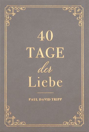 40 Tage der Liebe - Paul David Tripp - Voice of Hope