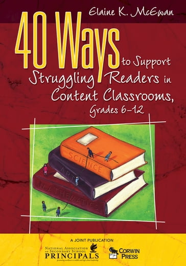 40 Ways to Support Struggling Readers in Content Classrooms, Grades 6-12 - Elaine K. McEwan-Adkins