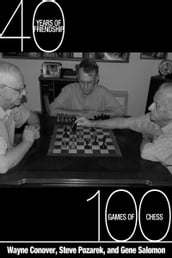 40 Years of Friendship: 100 Games of Chess