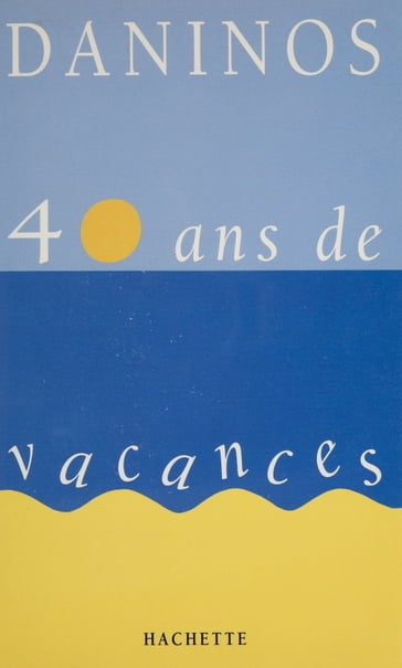 40 ans de vacances - Pierre Daninos