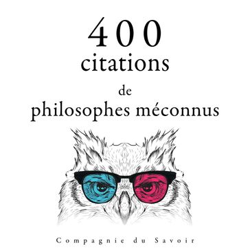 400 citations de philosophes méconnus - Ambrose Bierce - Emil Cioran - Epictetus - Gaston Bachelard