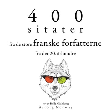 400 sitater fra de store franske forfatterne fra det 20. arhundre - Marcel Proust - Paul Valéry - Jules Renard - Jean Giraudoux - Antoine de St Exupéry - André Gide - Anatole France