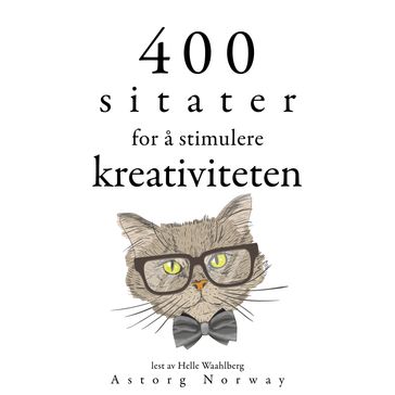 400 sitater for a stimulere kreativitet - Albert Einstein - Leonardo Da Vinci - Antoine de Saint-Exupéry - Wilde Oscar - William Shakespeare