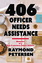 406: OFFICER NEEDS ASSISTANCE - Memoirs of a San Francisco Police Officer