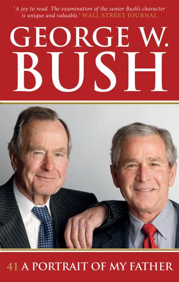 41: A Portrait of My Father - George W. Bush