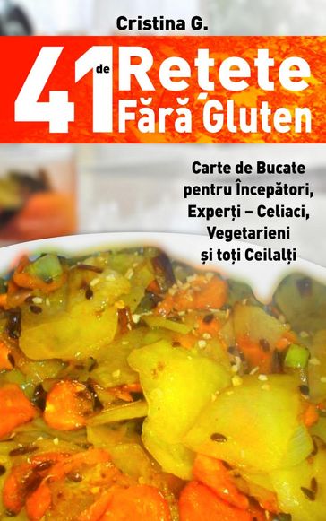 41 de Retete Fara Gluten - Cristina G.