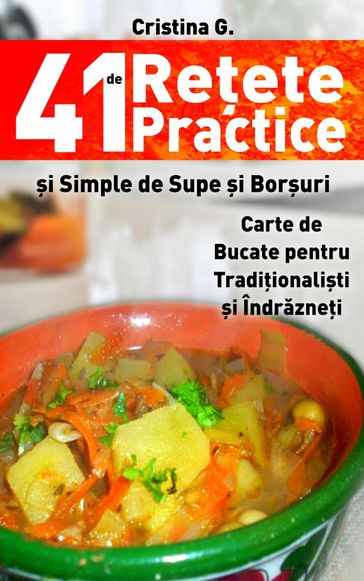 41 de Retete Practice si Simple de Supe si Borsuri - Cristina G.