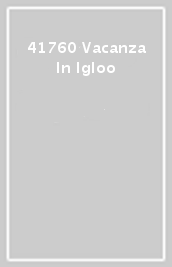 41760 Vacanza In Igloo