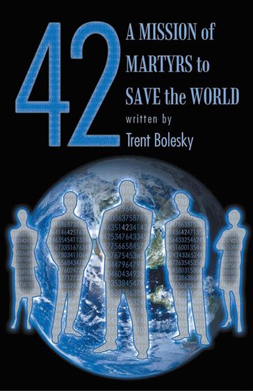 42 a Mission of Martyrs to Save the World - Trent Bolesky