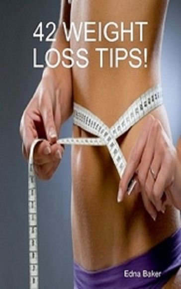 42 Weight Loss Tips - Edna Baker