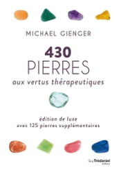 430 pierres aux vertus thérapeutiques - Edition de luxe avec 125 pierres supplémentaires