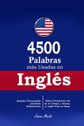 4500 Palabras más Usadas en Inglés: Aprende a Pronunciarlas y Escribirlas Perfectamente- Utiliza el Vocabulario real de los Gringos y Alcanza un Inglés Fluido en Meses