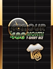 48 Hour $480 Month T-Shirt Biz