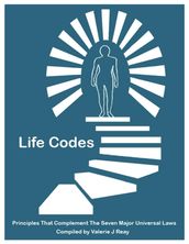 49 Life Codes: Principles That Complement Seven Major Universal Laws