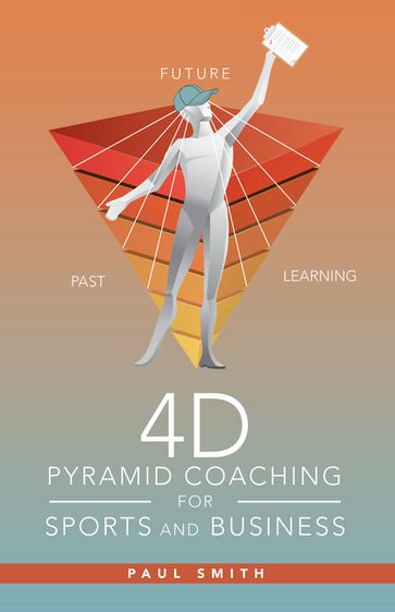 4D Pyramid Coaching for Sports and Business - Paul Smith