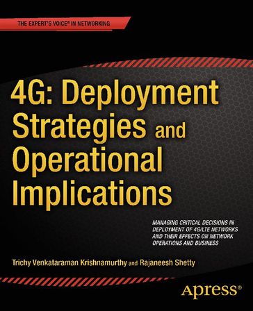 4G: Deployment Strategies and Operational Implications - Trichy Venkataraman Krishnamurthy - Rajaneesh Shetty