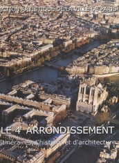 Le 4e arrondissement : itinéraires d histoire et d architecture