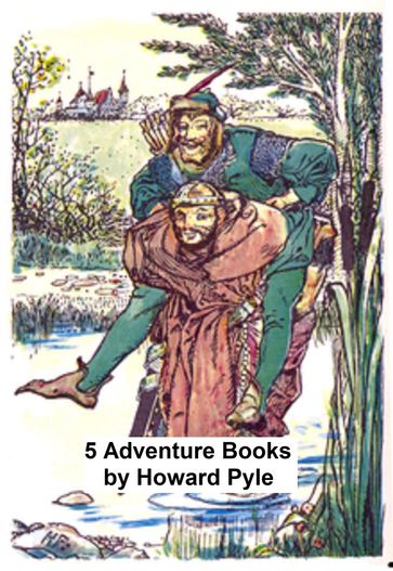 5 Adventure Books by Howard Pyle - Howard Pyle