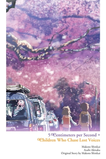 5 Centimeters per Second + Children Who Chase Lost Voices - Asahi Akisaka - Shinkai Makoto