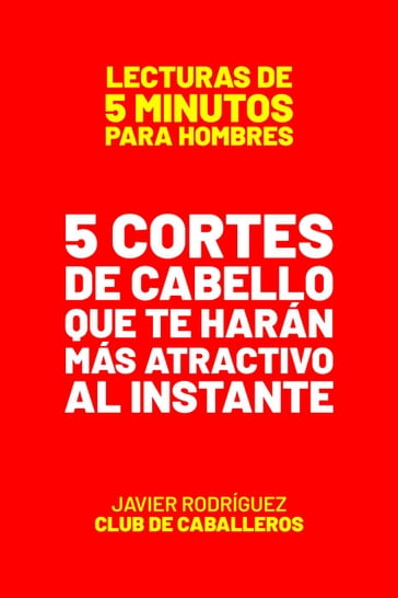 5 Cortes De Cabello Que Te Harán Más Atractivo Al Instante - Javier Rodriguez