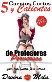 5 Cuentos Cortos y Calientes de Profesores Perversos que les gusta por atrás