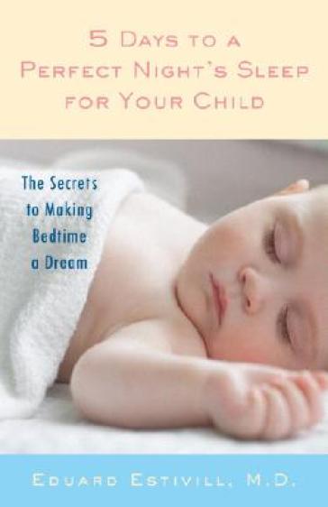 5 Days to a Perfect Night's Sleep for Your Child - Eduard Estivill