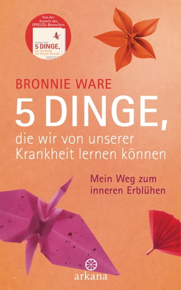 5 Dinge, die wir von unserer Krankheit lernen können - Bronnie Ware