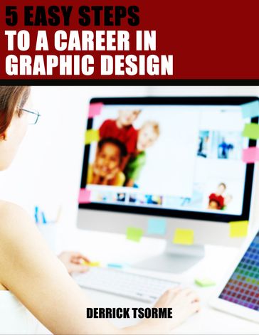 5 Easy Steps To A Career In Graphic Design - Derrick Tsorme