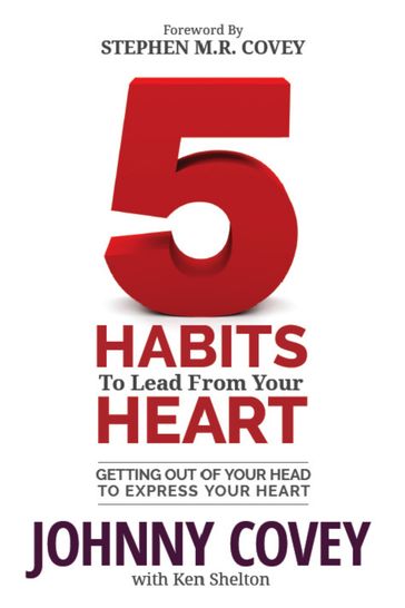 5 Habits to Lead from Your Heart - Johnny Covey