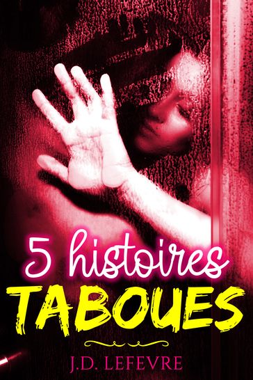 5 Histoires TABOUES - J.D. Lefevre