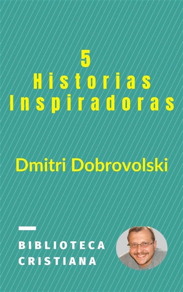 5 Historias Inspiradoras - Dmitri Dobrovolski
