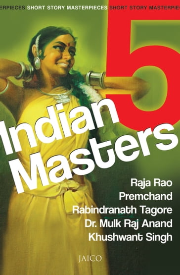 5 Indian Masters - Dr. Mulk Raj Anand - Khushwant Singh - Premchand - Rabindranath Tagore - Raja Rao